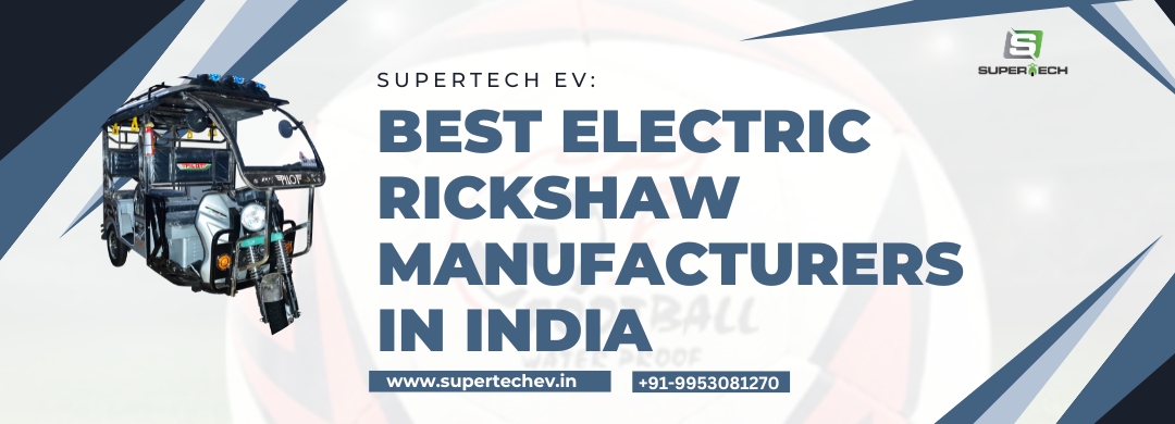 Best Electric Rickshaw Manufacturers in India, Electric Rickshaw Manufacturer